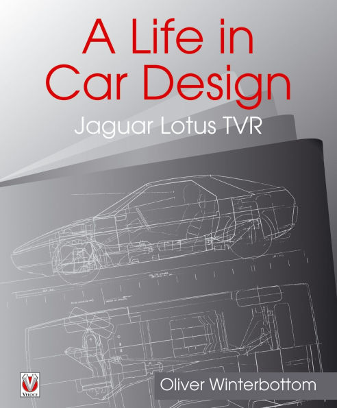 A Life Car Design - Jaguar, Lotus, TVR: Oliver Winterbottom