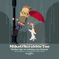 Title: Mike&ScrabbleToo: Further tips on training your Human, Author: Mike Dicks