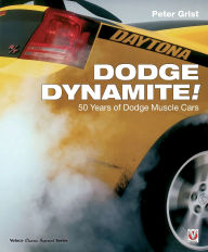 Title: Dodge Dynamite!: 50 Years of Dodge Muscle Cars, Author: Peter Grist