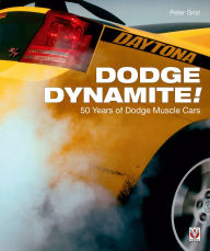 Title: Dodge Dynamite!: 50 Years of Dodge Muscle Cars, Author: Peter Grist