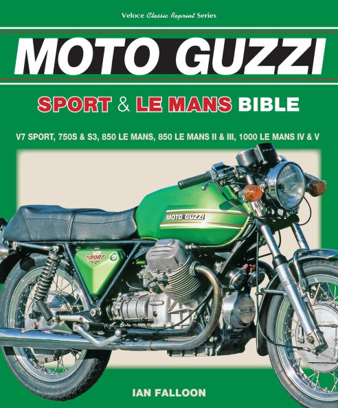 The Moto Guzzi Sport & Le Mans Bible