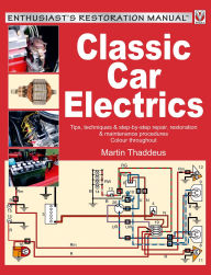 Title: Classic Car Electrics: Enthusiast's Restoration Manual, Author: Martin Thaddeus