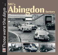 Title: MG's Abingdon Factory, Author: Brian Moylan