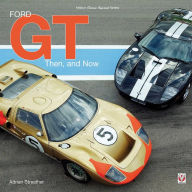 Title: Ford GT: Then and Now, Author: Adrian Streather