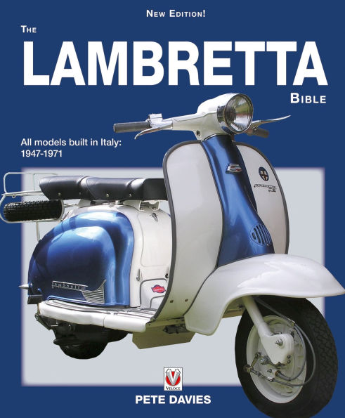 The Lambretta Bible: Covers All Lambretta Models Built in Italy: 1947-1971