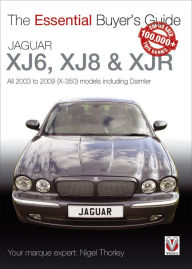 Title: Jaguar XJ6, XJ8 & XJR : All 2003 to 2009 (X-350) models including Daimler, Author: Nigel Thorley