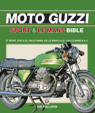 Title: The Moto Guzzi Sport & Le Mans Bible, Author: Ian Falloon