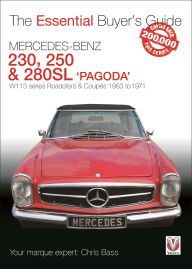 Title: Mercedes Benz Pagoda 230SL, 250SL & 280SL Roadsters & Coupés: W113 Series Roadsters & Coupés 1963 to 1971, Author: Chris Bass