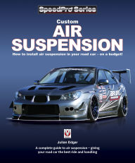 Title: Custom Air Suspension: How to install air suspension in your road car - on a budget!, Author: Julian Edgar