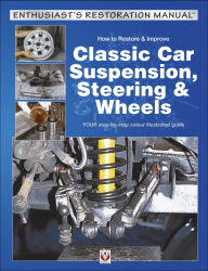 Title: How to Restore & Improve Classic Car Suspension, Steering & Wheels, Author: Julian Parish