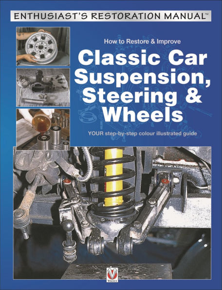 How to Restore & Improve Classic Car Suspension, Steering & Wheels