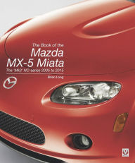 Android ebook for download The Book of the Mazda MX-5 Miata: The 'Mk3' NC-series 2005 to 2015 iBook MOBI ePub by Brian Long 9781787112186