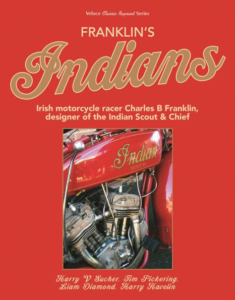 Franklin's Indians: Irish Motorcycle Racer Charles B Franklin, Designer of the Indian Chief