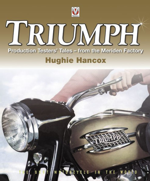 Triumph Production Testers' Tales : from the Meriden Factory