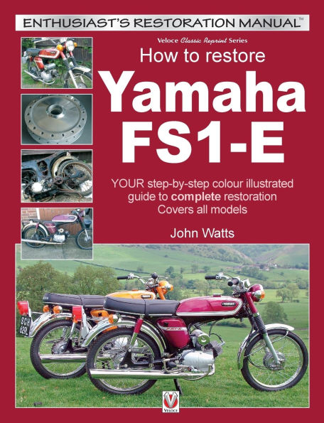 How to Restore Yamaha FS1-E: Your Step-By-Step Colour Illustrated Guide to Complete Restoration. Covers All Models