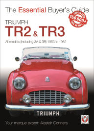 Title: Triumph TR2, & TR3 - All Models (including 3A & 3B) 1953 to 1962: Essential Buyer's Guide, Author: Alastair Conners