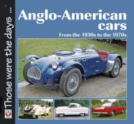 Title: Anglo-American Cars: From the 1930s to the 1970s, Author: Norm Mort