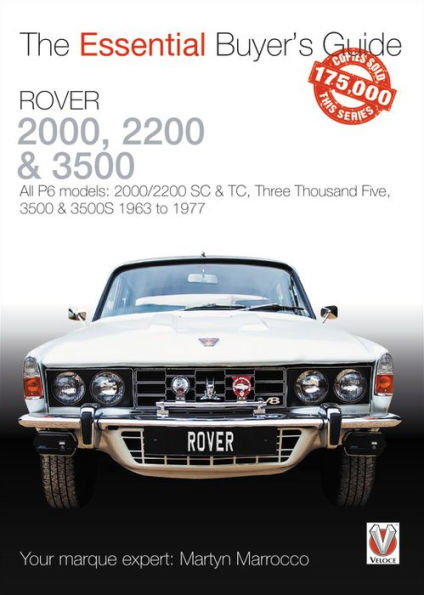 Rover 2000, 2200 & 3500: All P6 models: 2000/2200 SC & TC, Three Thousand Five, 3500 & 3500S 1963 to 1977