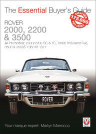 Title: Rover 2000, 2200 & 3500: All P6 models: 2000/2200 SC & TC, Three Thousand Five, 3500 & 3500S 1963 to 1977, Author: Martyn Marrocco