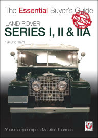 Title: Land Rover Series I, II & IIA: 1948 to 1971, Author: Maurice Thurman