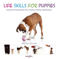 Title: Life Skills for Puppies: Laying the Foundation for a Loving, Lasting Relationship, Author: Helen Zulch