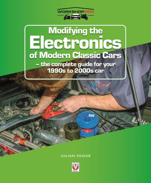 Modifying the Electronics of Modern Classic Cars: The Complete Guide for Your 1990s to 2000s Car