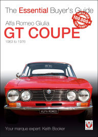 Title: Alfa Romeo Giulia GT Coupe: 1963 to 1976, Author: Keith Booker