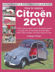 Title: How to restore Citroen 2CV, Author: Lindsay Porter
