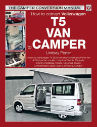 Title: How to convert Volkswagen T5 Van to Camper, Author: Lindsay Porter