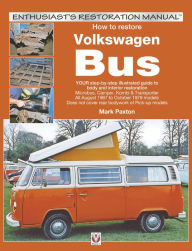 Title: How to restore Volkswagen Bus: Enthusiast's Restoration Manual, Author: Mark Paxton