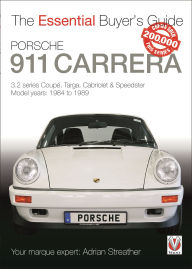 Title: Porsche 911 Carrera: 3.2 Series Coupé, Targa, Cabriolet & Speedster: Model Years 1984 to 1989, Author: Adrian Streather
