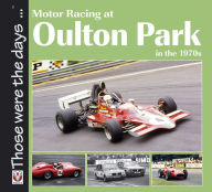 Title: Motor Racing at Oulton Park in the 1970s, Author: Peter McFadyen