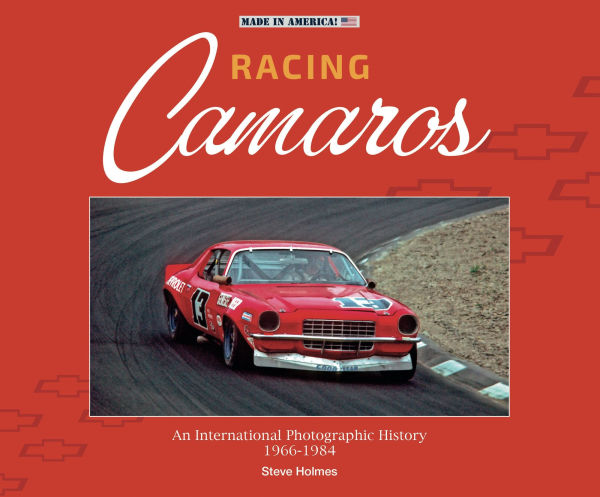 Racing Camaros: An International Photographic History 1966-1984