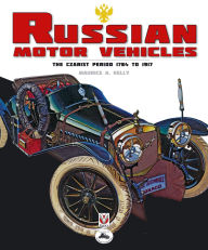 Title: Russian Motor Vehicles: - The Czarist Period 1784 to 1917, Author: Kelly Ch.Eng R.R.S.