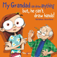 Title: My Grandad Can Draw Anything: BUT, He Can't Draw Hands!, Author: Neil Sullivan