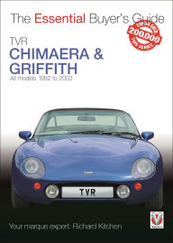 Title: TVR Chimaera and Griffith: All Models 1994-2003, Author: Richard Kitchen