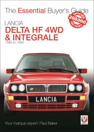 Title: Lancia Delta HF 4WD & Integrale: 1986 to 1994, Author: Paul Baker
