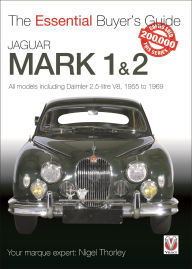 Title: Jaguar Mark 1 & 2: All Models including Daimler 2.5-litre V8, 1955 to 1969, Author: Nigel Thorley