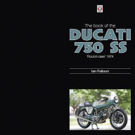 Title: The Book of the Ducati 750 SS 'round-case' 1974, Author: Ian Falloon