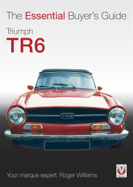 Title: Triumph TR6: 1967 to 1976, Author: Roger Williams