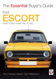 Title: Ford Escort Mk1 & Mk2: The Essential Buyer's Guide: All models 1967 to 1980, Author: Dan Williamson