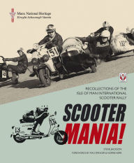 Title: SCOOTER MANIA!: Recollections of the Isle of Man International Scooter Rally, Author: Steve Jackson