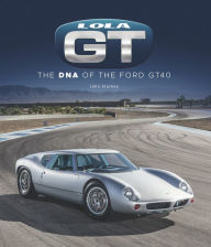 Google free download books Lola GT: The DNA of the Ford GT40 by John Starkey 9781787117839