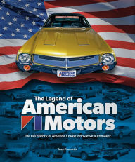 Free books download pdf The Legend of American Motors: The Full History of America's Most Innovative Automaker 9781787118034 by Marc Cranswick