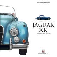 Title: Jaguar XK: A Celebration of Jaguar's 1950s Classic, Author: Nigel Thorley