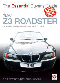 Title: BMW Z3 Roadster: All models (except M Roadster) 1995 to 2002, Author: James Michael Fishwick