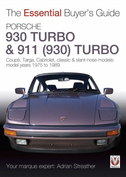 Porsche 930 Turbo & 911 (930) Turbo: Coupé. Targa, Cabriolet, classic & slant-nose models: model years 1975 to 1989