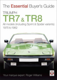 Title: Triumph TR7 & TR8: The Essential Buyer's Guide, Author: Roger Williams