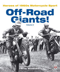 Title: Off-Road Giants! (Volume 2): Heroes of 1960s Motorcycle Sport, Author: Andrew 'Andy' Westlake