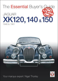 Title: Jaguar XK120, 140 & 150: 1948 to 1961, Author: Nigel Thorley
